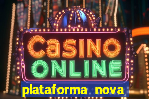 plataforma nova pagando cassino